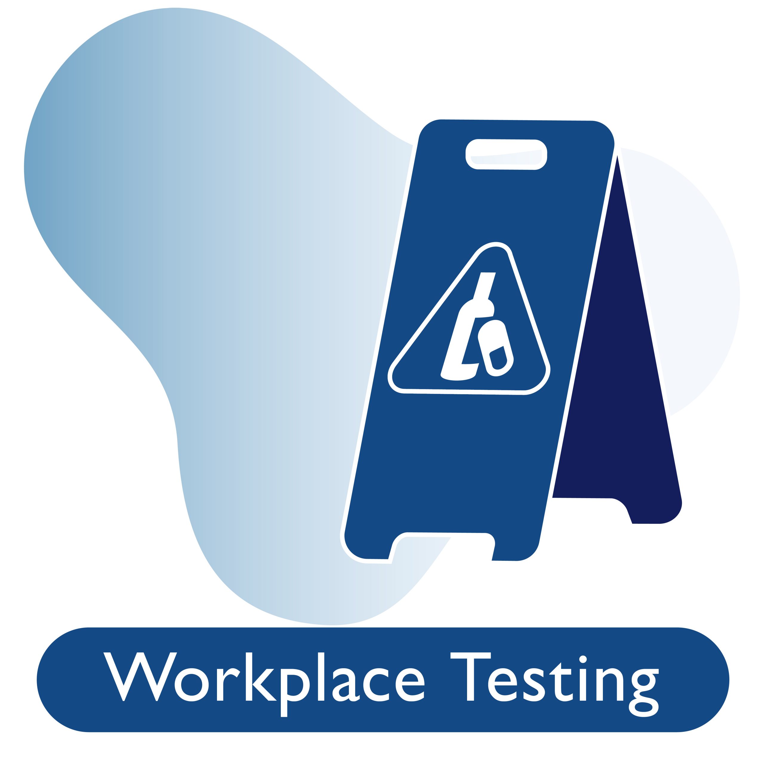 Workplace Testing Workplace Testing